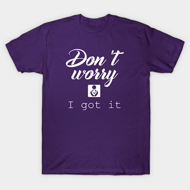 Don't Worry T-Shirt by LowcountryLove